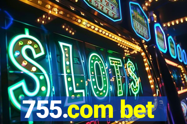 755.com bet